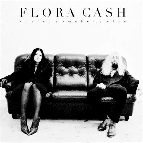 Versuri de la flora cash you’re somebody else  I held the better cards But every stroke of luck has got a bleed through It's got a bleed through You held the balance of the time That only blindly I could read you But I could read you It's like you told me